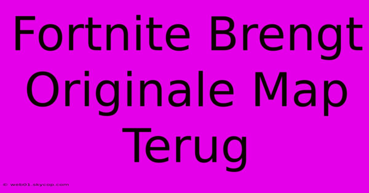 Fortnite Brengt Originale Map Terug