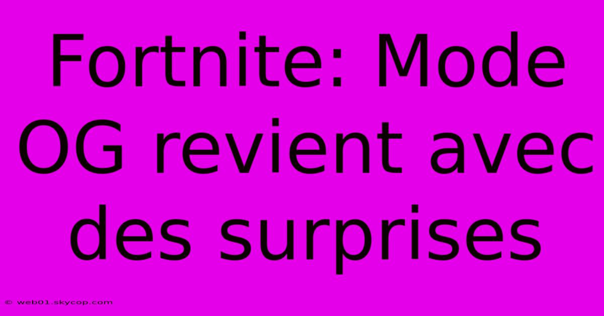 Fortnite: Mode OG Revient Avec Des Surprises