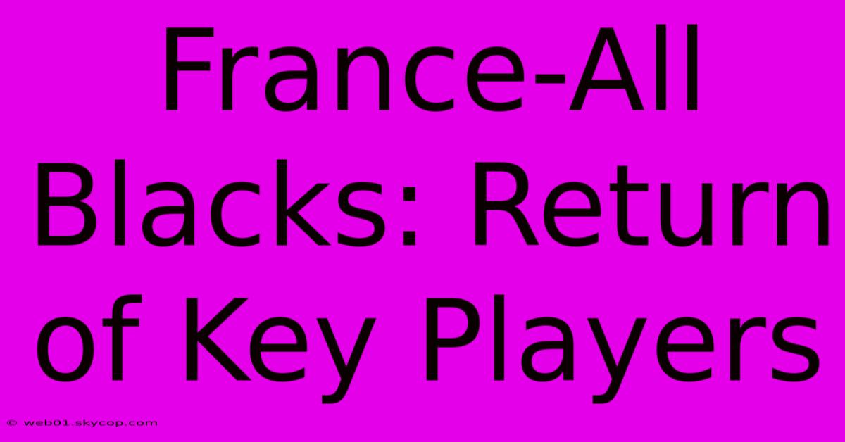 France-All Blacks: Return Of Key Players