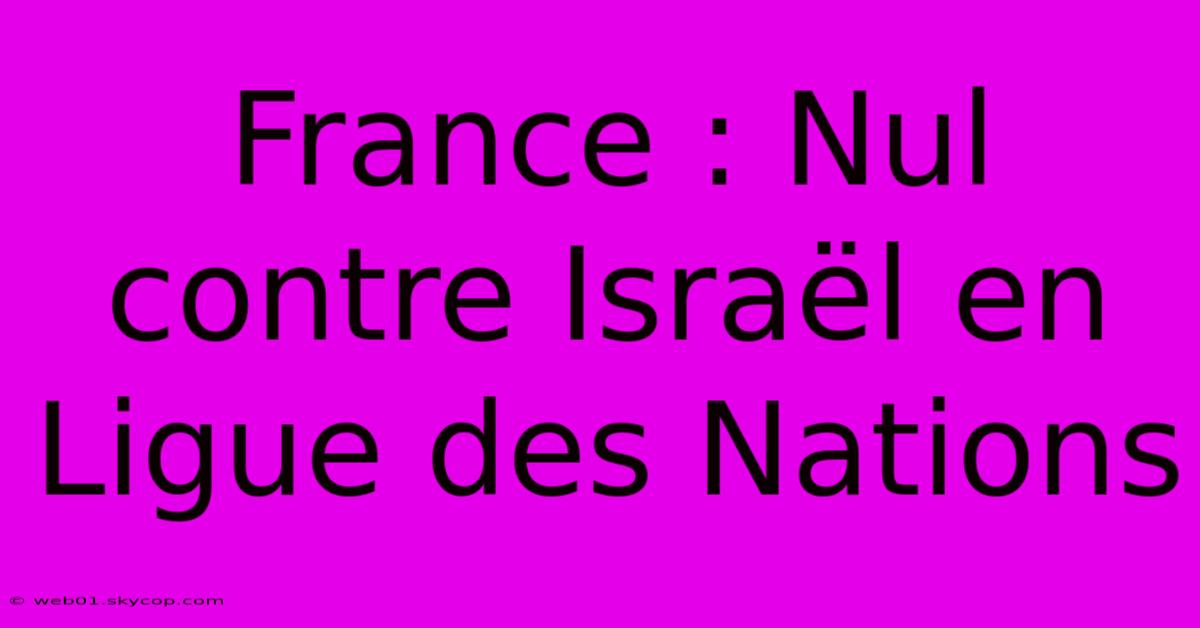 France : Nul Contre Israël En Ligue Des Nations