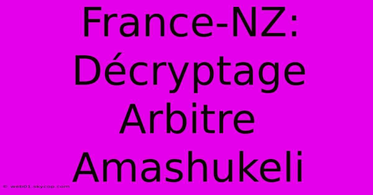 France-NZ:  Décryptage Arbitre Amashukeli