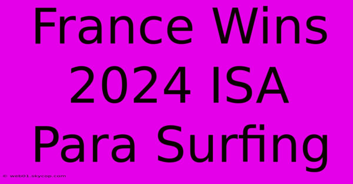 France Wins 2024 ISA Para Surfing