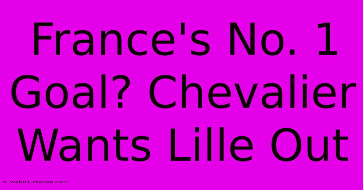 France's No. 1 Goal? Chevalier Wants Lille Out