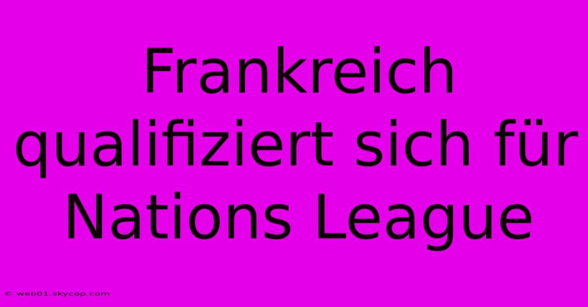 Frankreich Qualifiziert Sich Für Nations League
