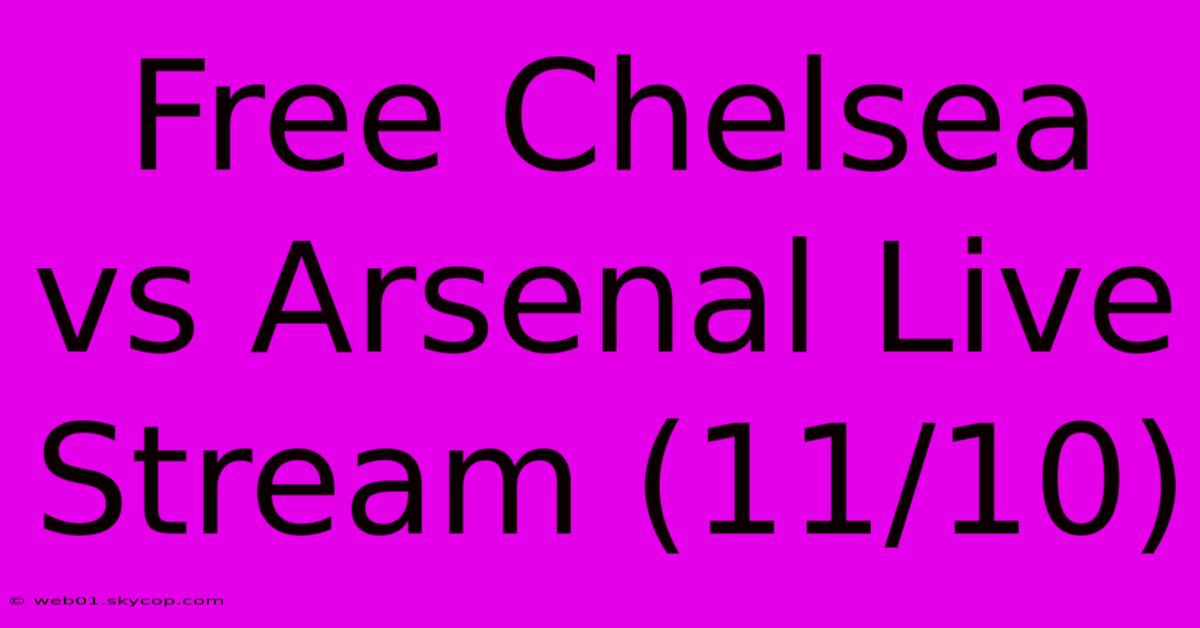 Free Chelsea Vs Arsenal Live Stream (11/10)