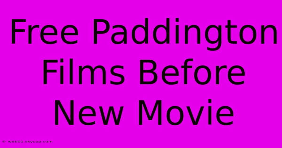 Free Paddington Films Before New Movie 