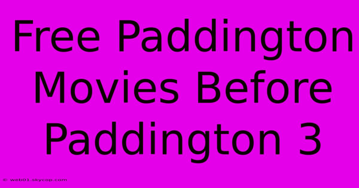 Free Paddington Movies Before Paddington 3