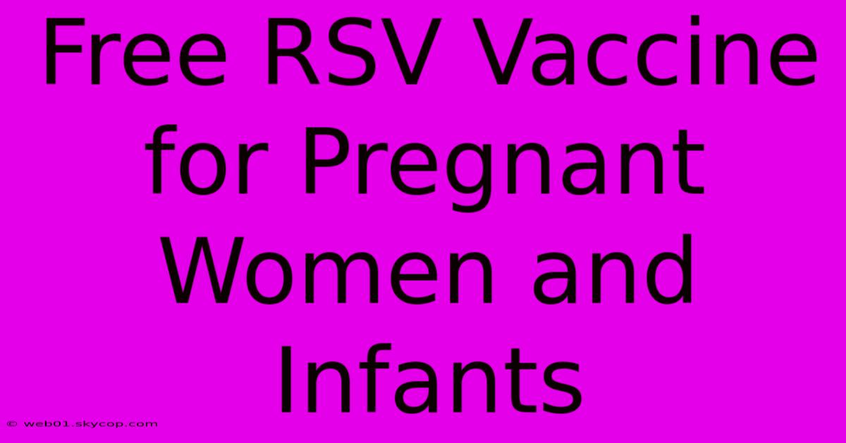 Free RSV Vaccine For Pregnant Women And Infants 