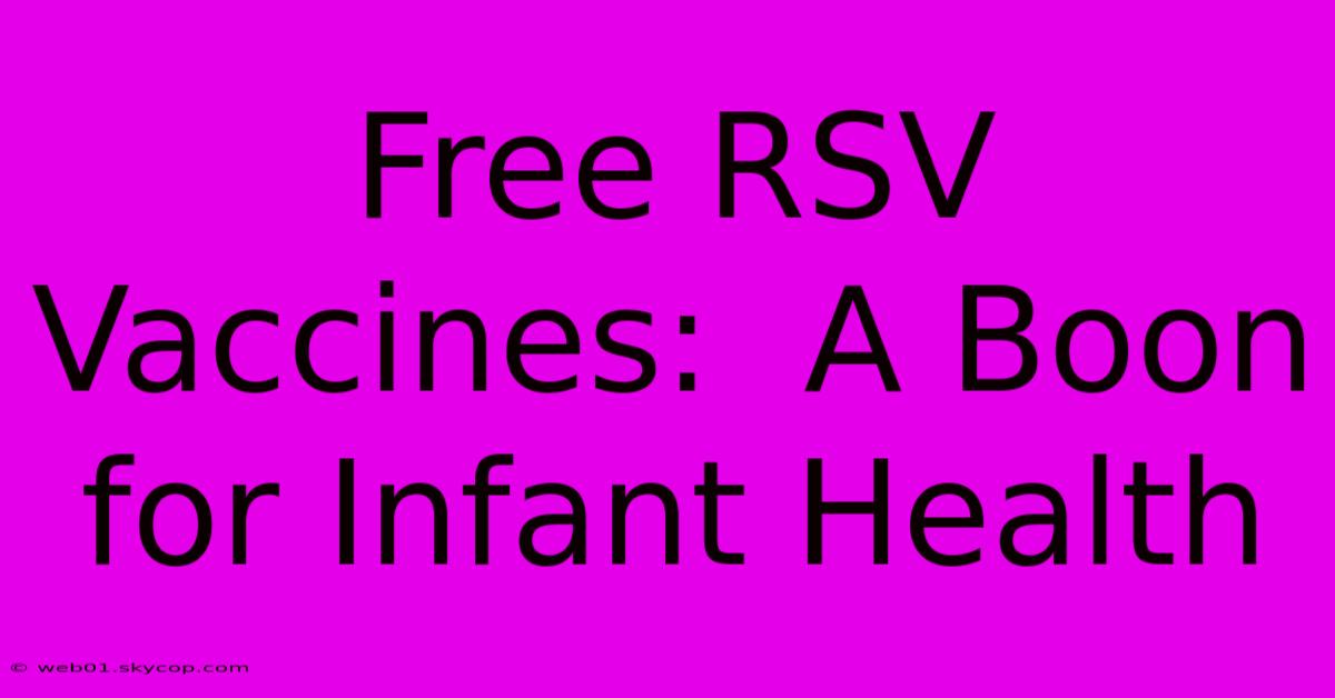 Free RSV Vaccines:  A Boon For Infant Health