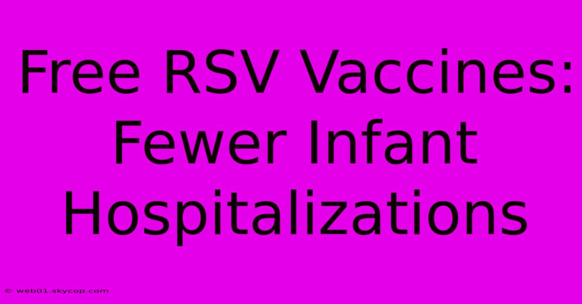 Free RSV Vaccines: Fewer Infant Hospitalizations