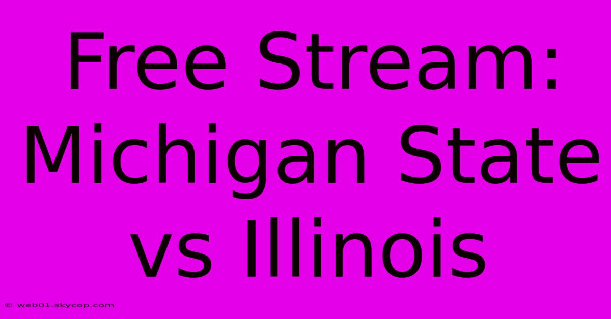 Free Stream: Michigan State Vs Illinois