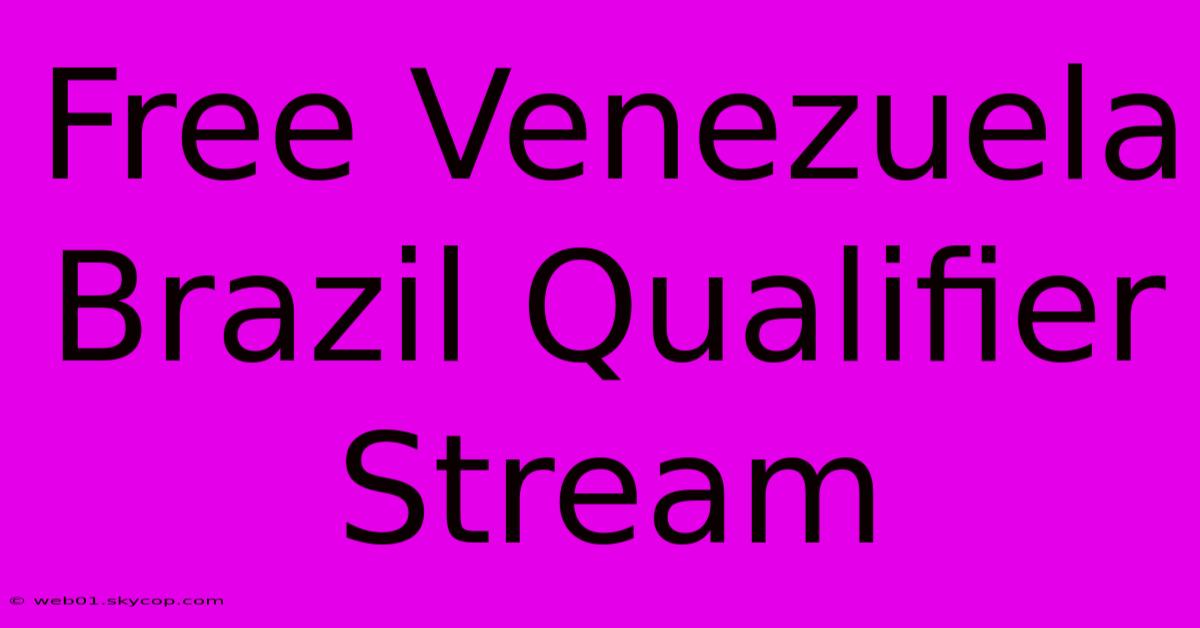 Free Venezuela Brazil Qualifier Stream