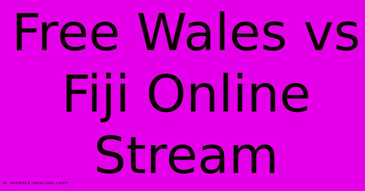 Free Wales Vs Fiji Online Stream