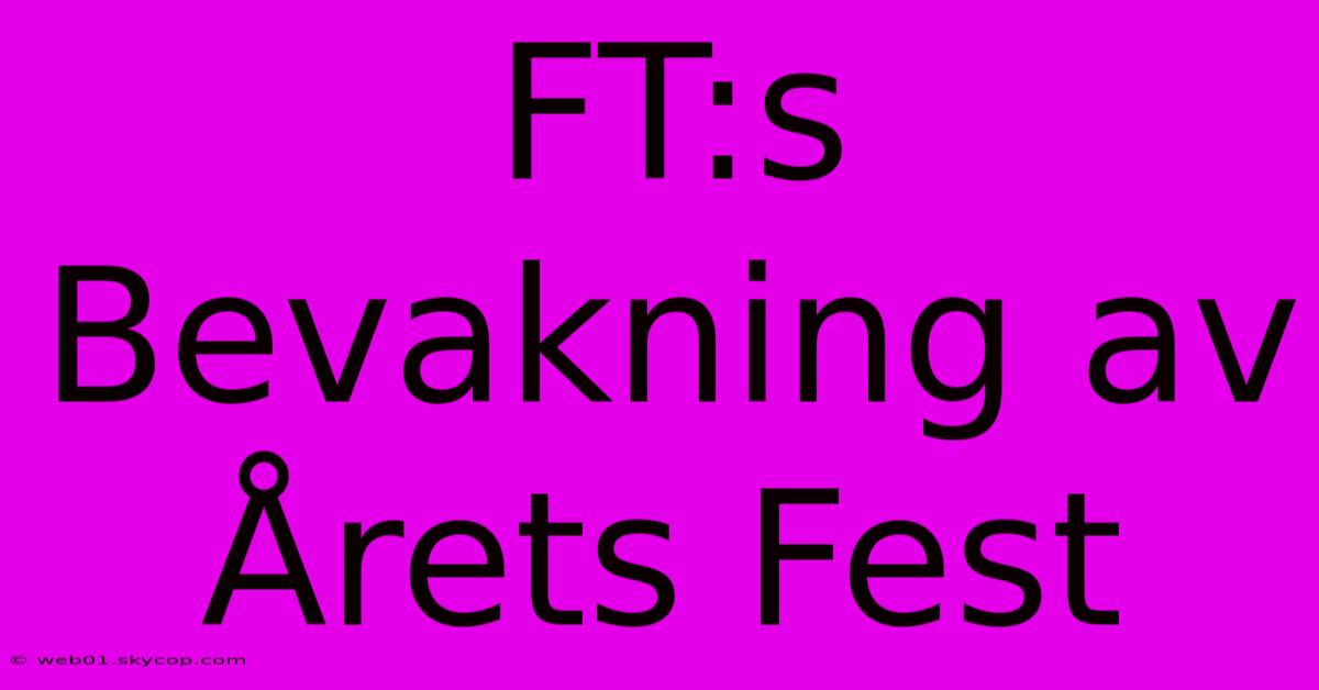 FT:s Bevakning Av Årets Fest