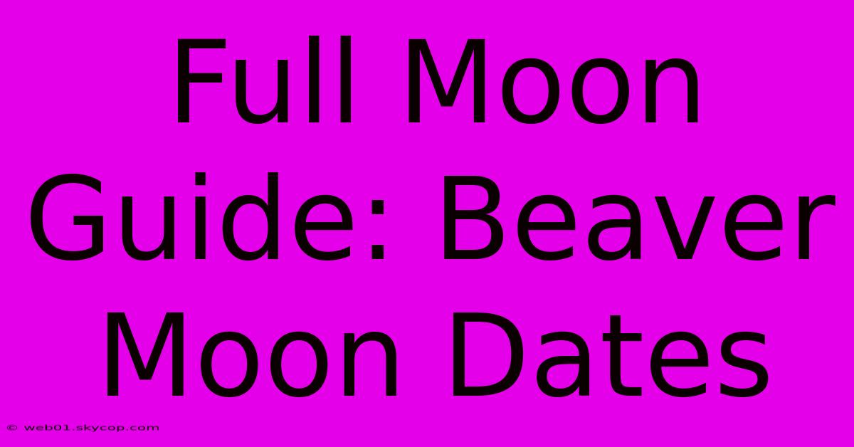 Full Moon Guide: Beaver Moon Dates