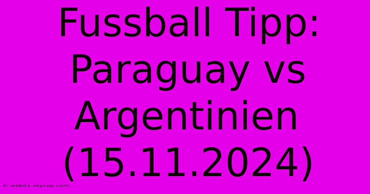 Fussball Tipp: Paraguay Vs Argentinien (15.11.2024)