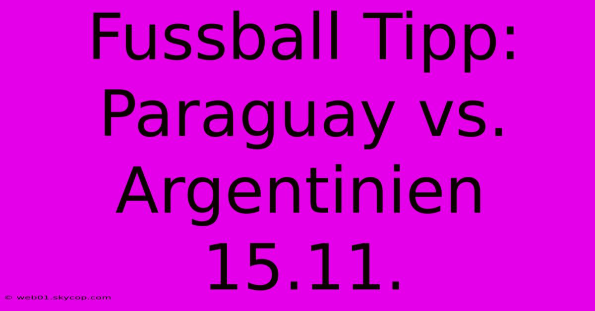 Fussball Tipp: Paraguay Vs. Argentinien 15.11.  