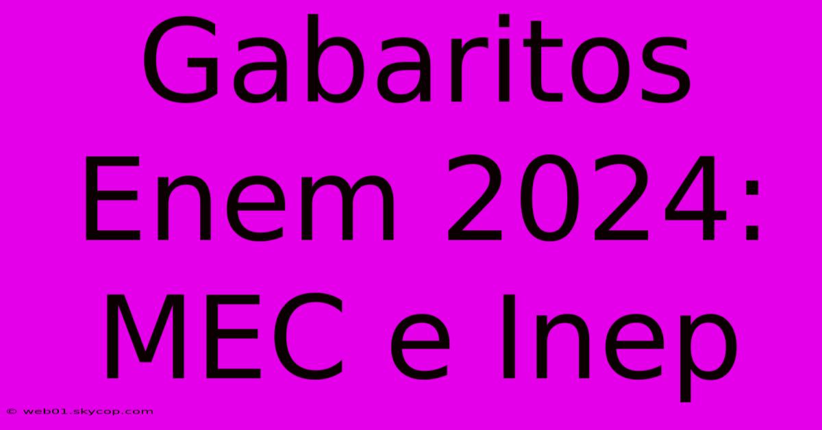 Gabaritos Enem 2024: MEC E Inep