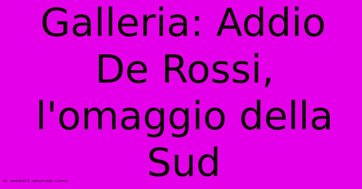 Galleria: Addio De Rossi, L'omaggio Della Sud