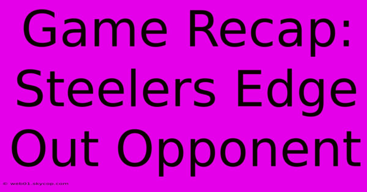 Game Recap: Steelers Edge Out Opponent