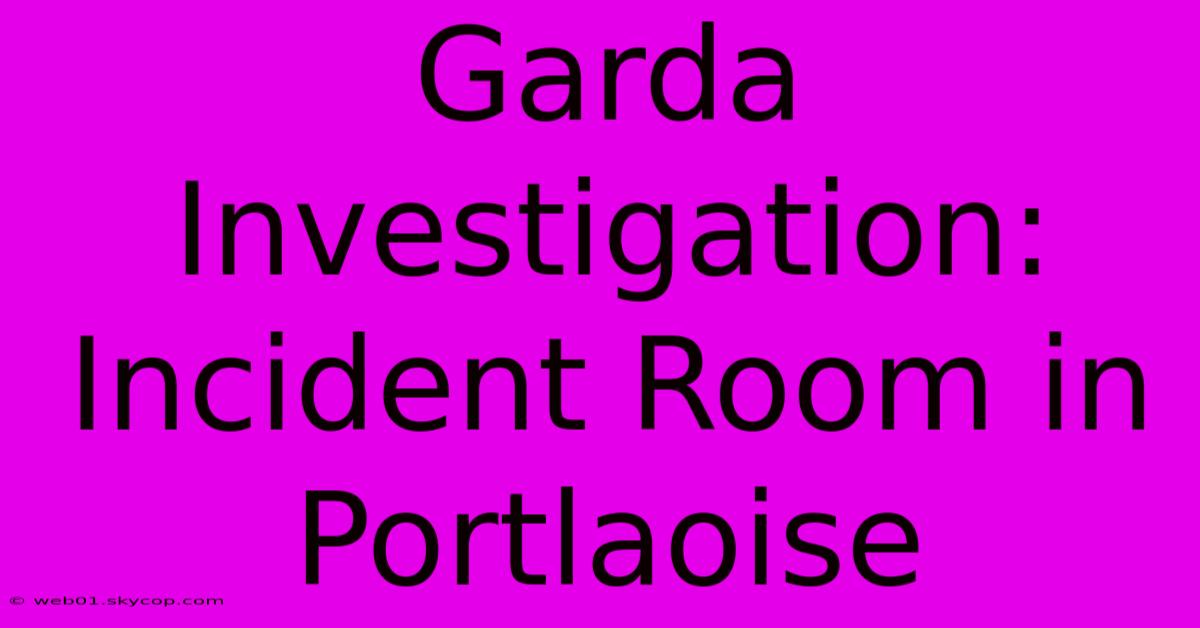 Garda Investigation: Incident Room In Portlaoise