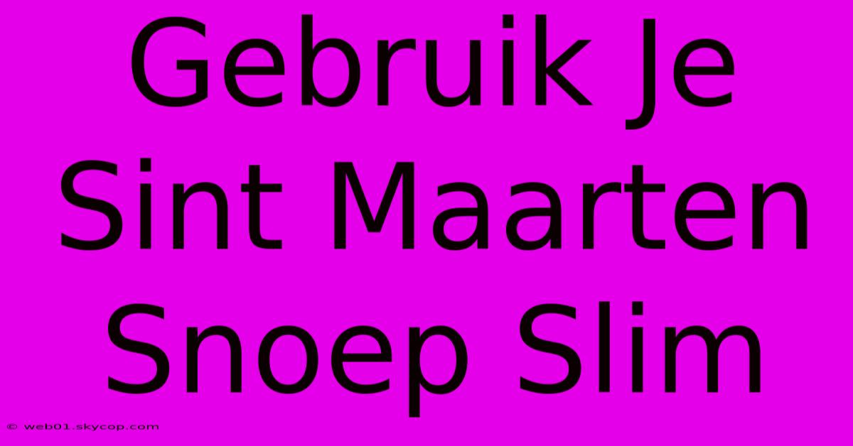 Gebruik Je Sint Maarten Snoep Slim