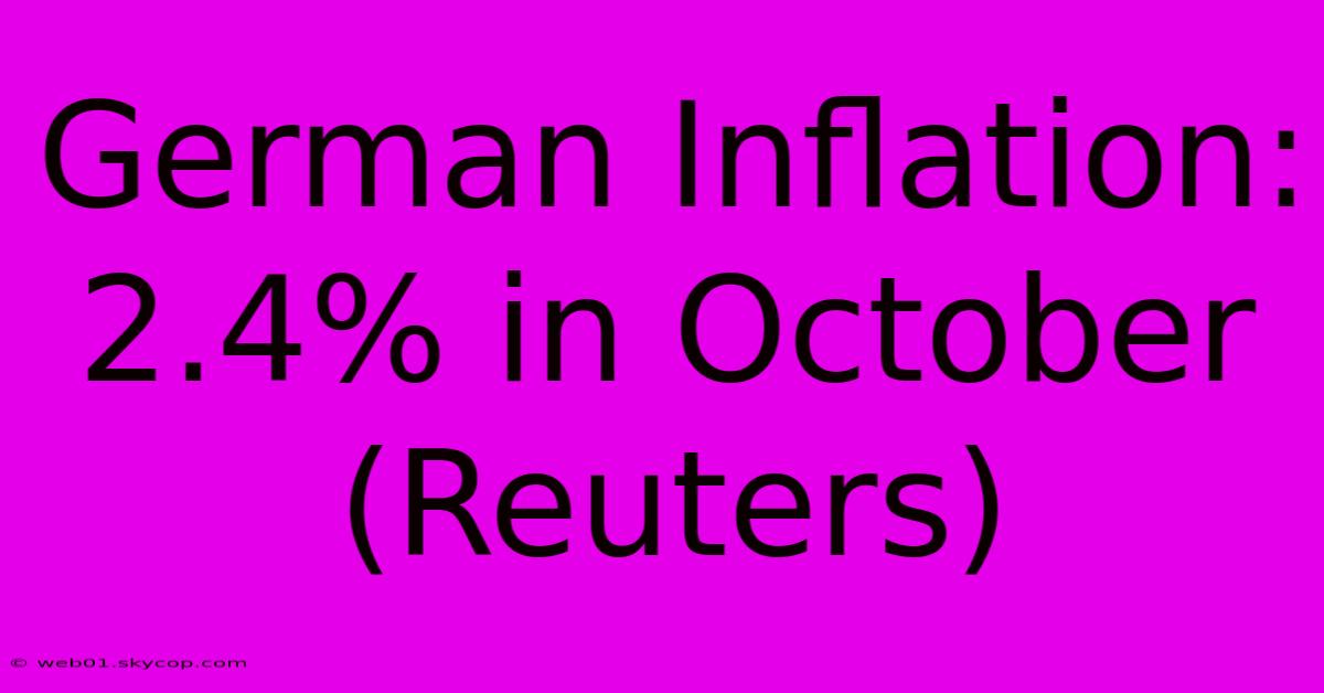 German Inflation: 2.4% In October (Reuters) 