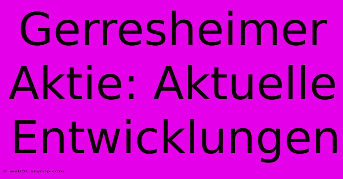 Gerresheimer Aktie: Aktuelle Entwicklungen