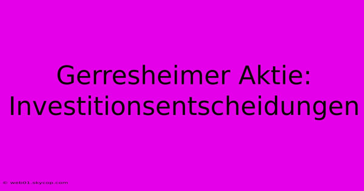 Gerresheimer Aktie: Investitionsentscheidungen 