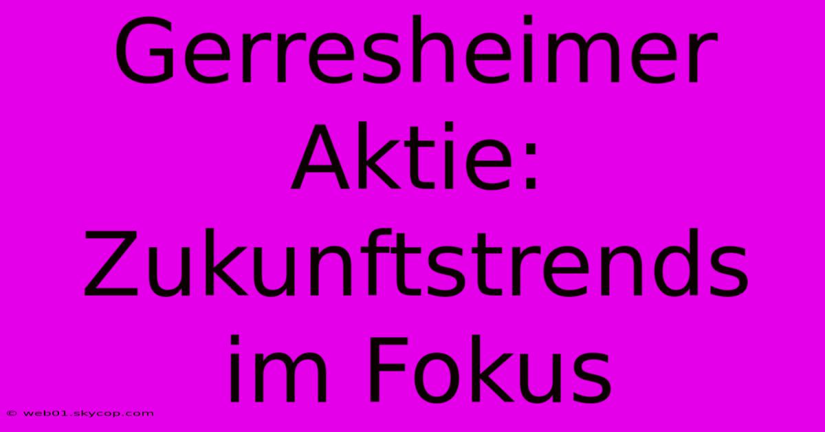 Gerresheimer Aktie: Zukunftstrends Im Fokus