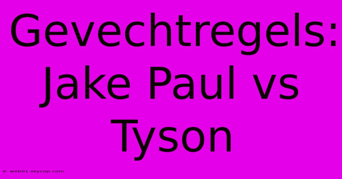 Gevechtregels: Jake Paul Vs Tyson