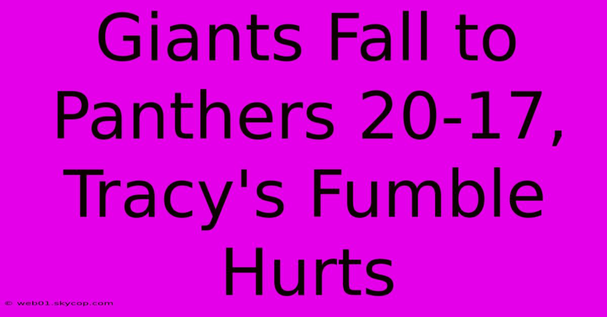 Giants Fall To Panthers 20-17, Tracy's Fumble Hurts