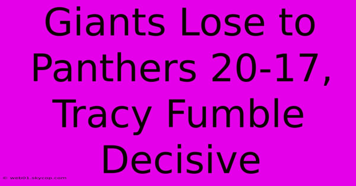 Giants Lose To Panthers 20-17, Tracy Fumble Decisive