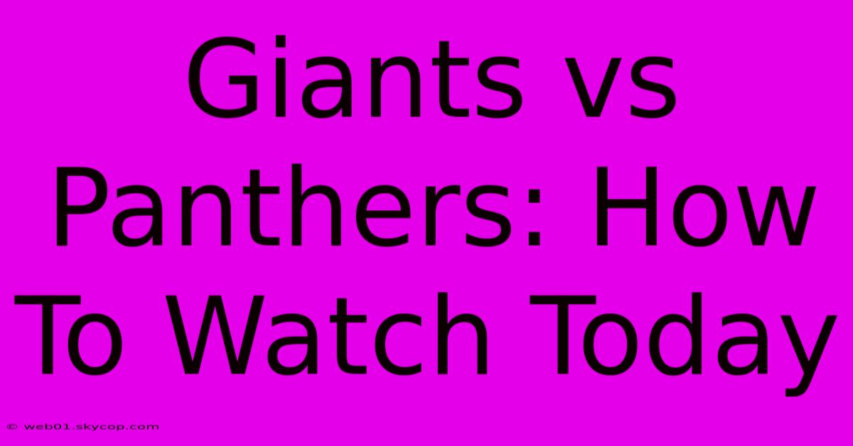 Giants Vs Panthers: How To Watch Today 