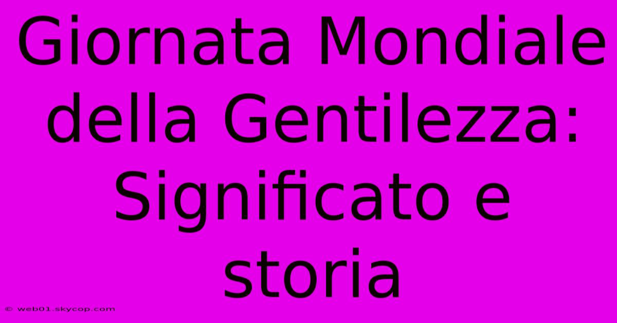 Giornata Mondiale Della Gentilezza: Significato E Storia