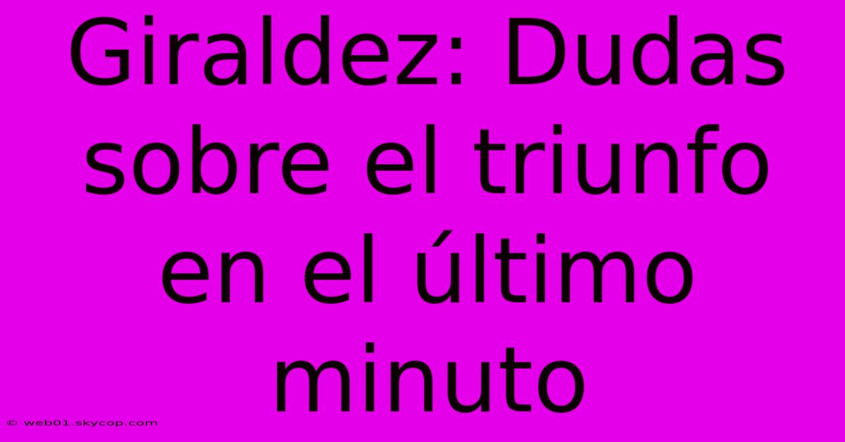 Giraldez: Dudas Sobre El Triunfo En El Último Minuto