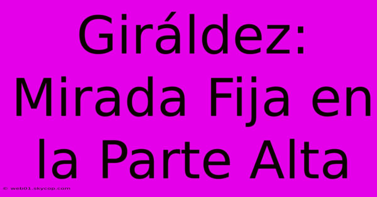 Giráldez: Mirada Fija En La Parte Alta