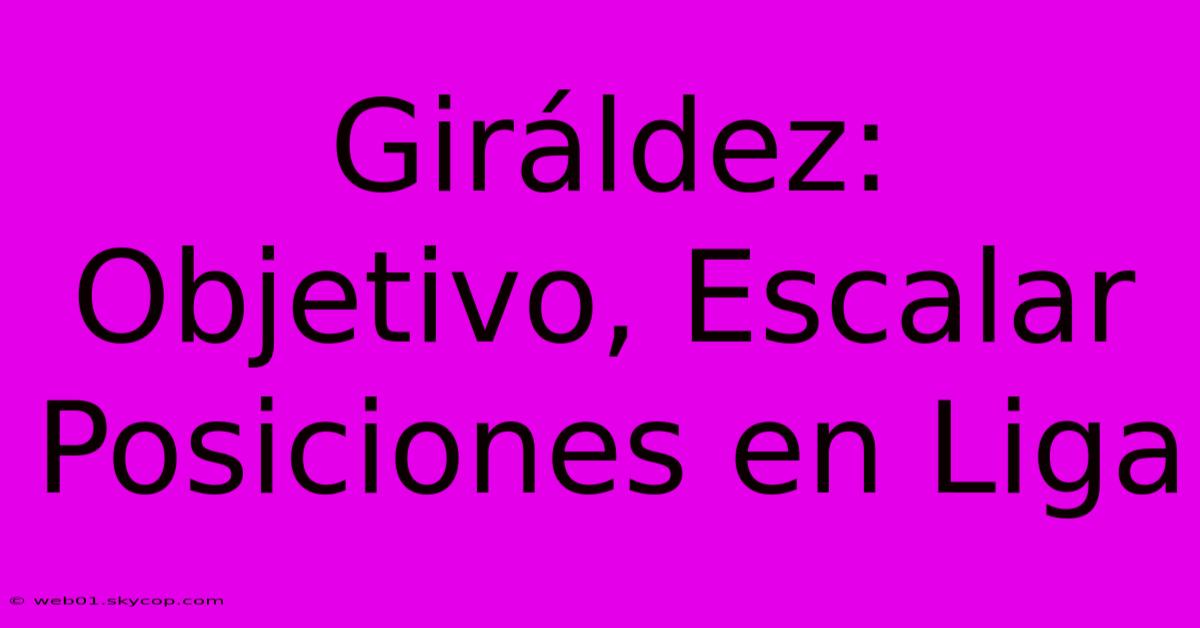 Giráldez: Objetivo, Escalar Posiciones En Liga