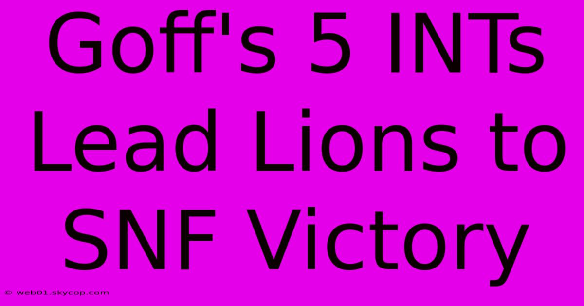 Goff's 5 INTs Lead Lions To SNF Victory