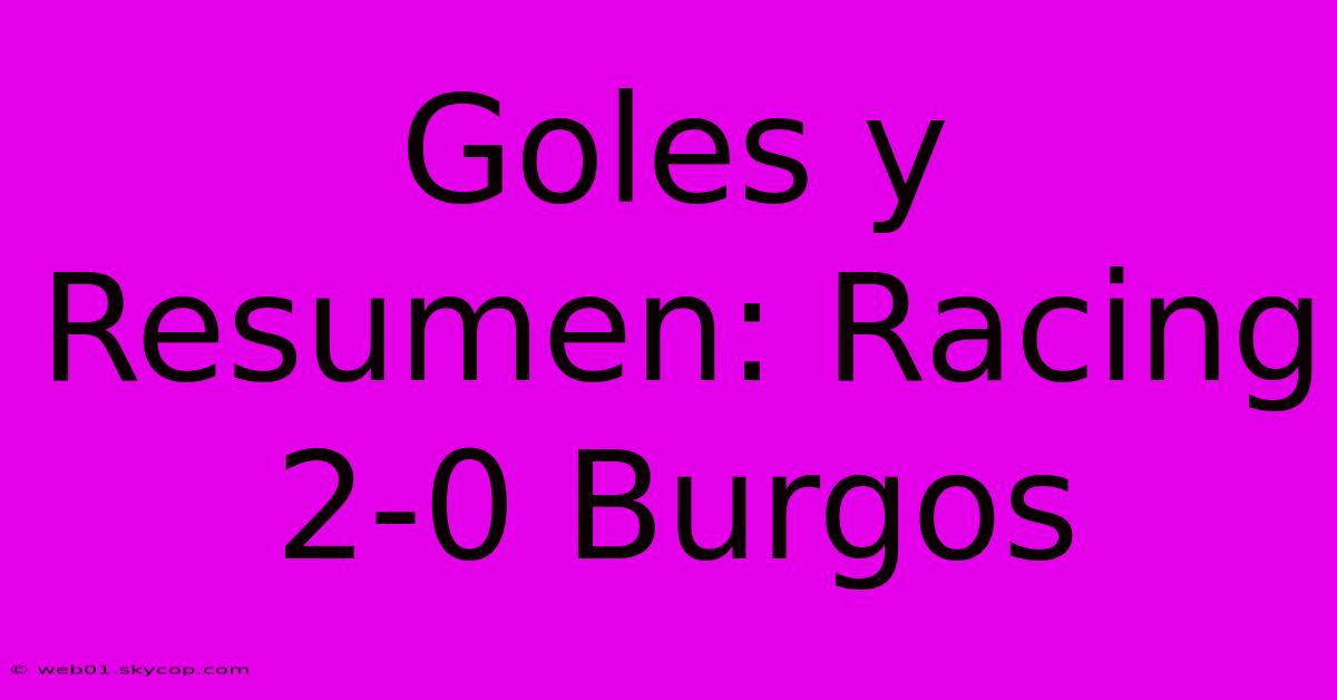 Goles Y Resumen: Racing 2-0 Burgos