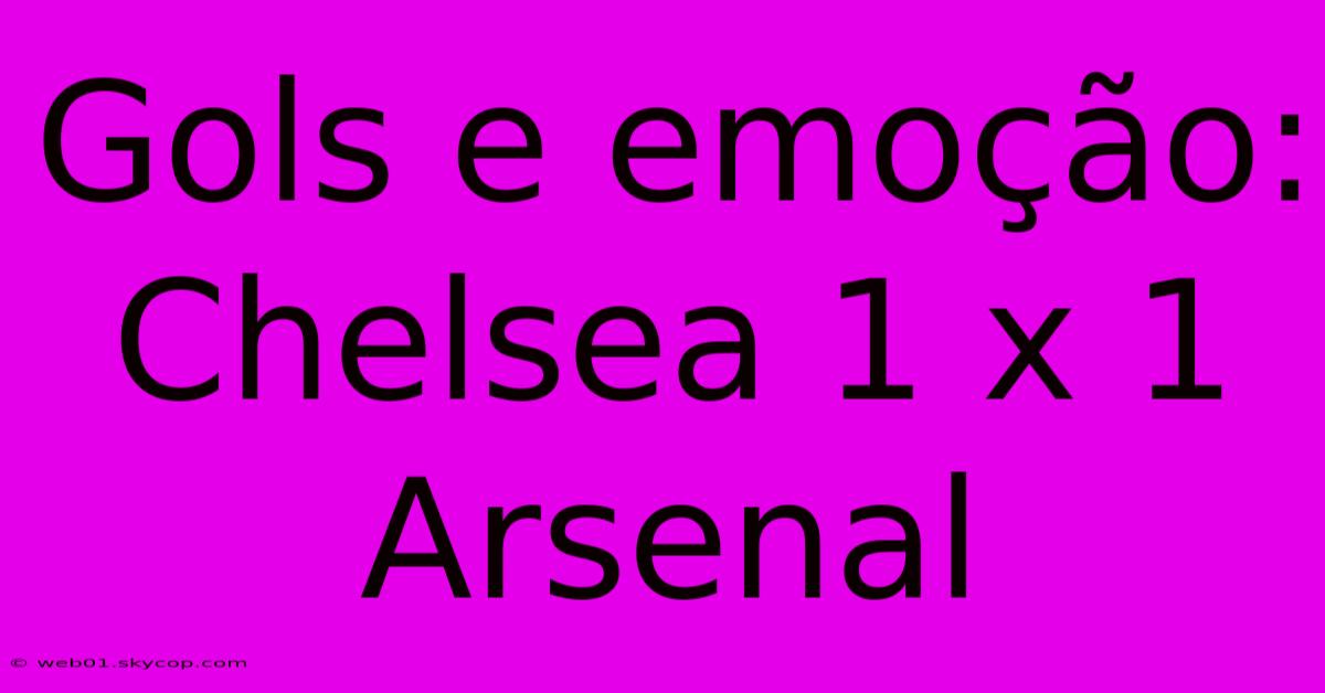 Gols E Emoção: Chelsea 1 X 1 Arsenal