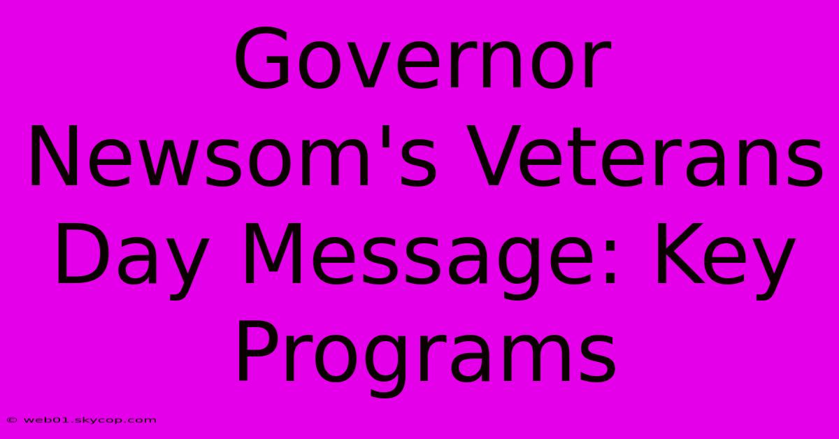 Governor Newsom's Veterans Day Message: Key Programs 