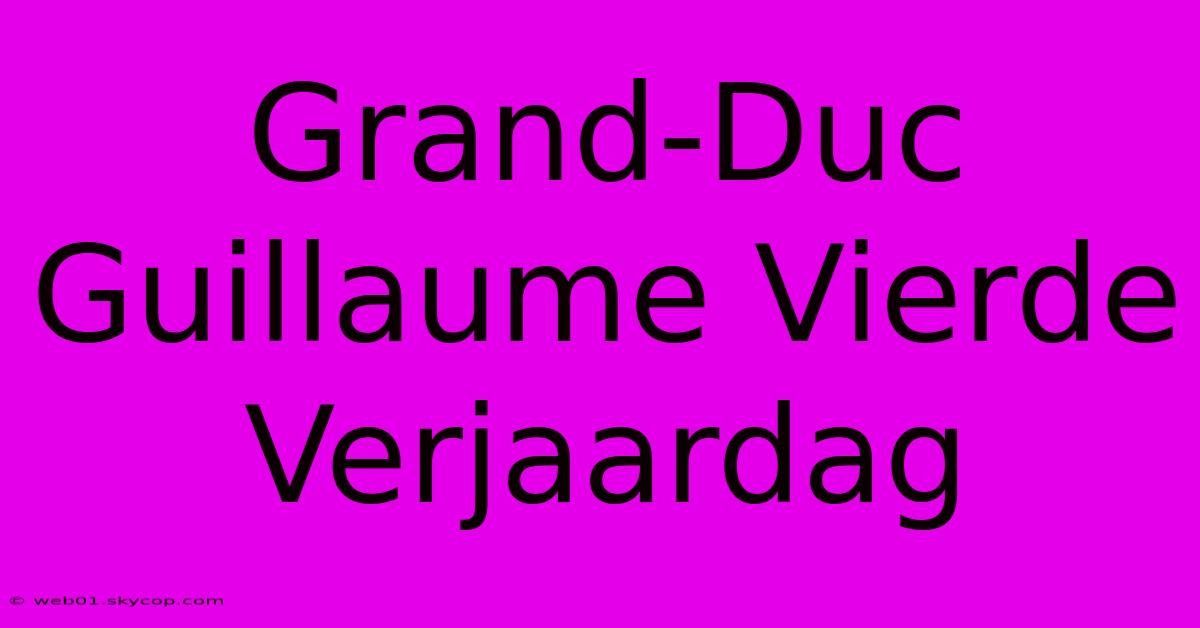 Grand-Duc Guillaume Vierde Verjaardag