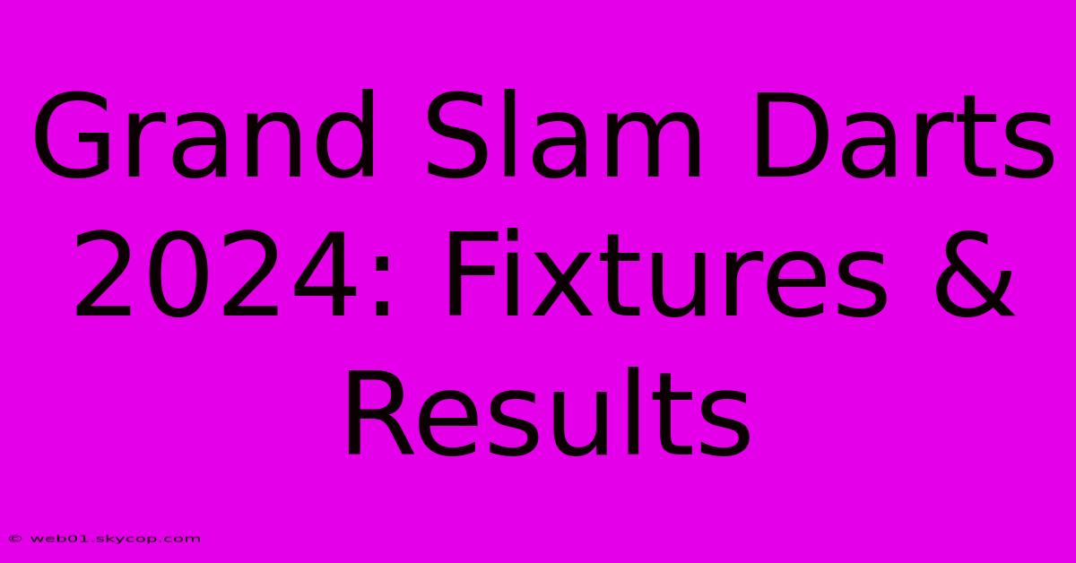 Grand Slam Darts 2024: Fixtures & Results