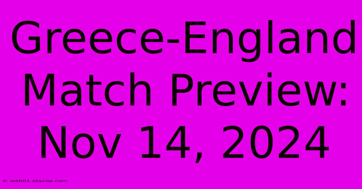 Greece-England Match Preview: Nov 14, 2024