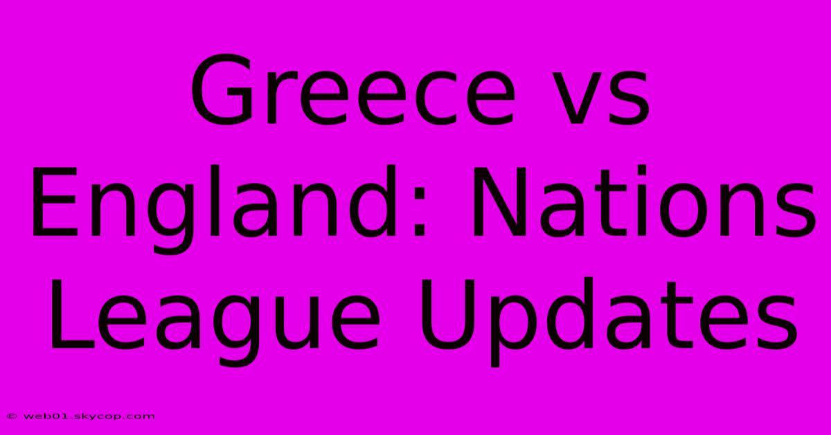 Greece Vs England: Nations League Updates