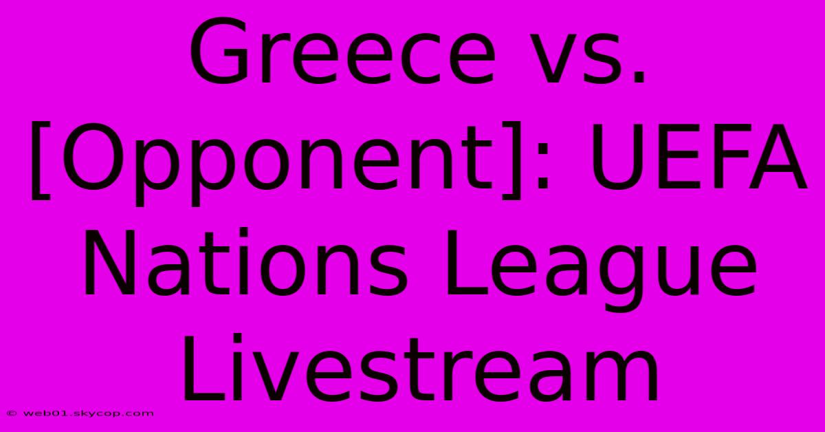 Greece Vs [Opponent] UEFA Nations League Livestream