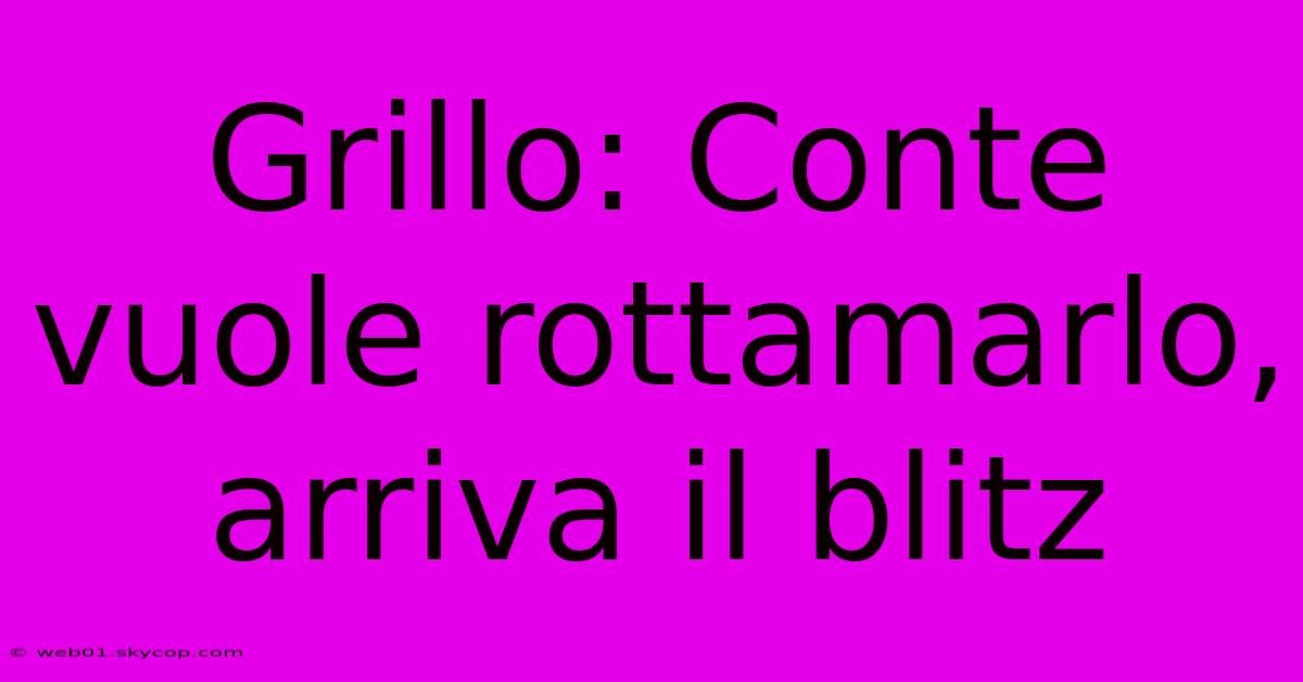 Grillo: Conte Vuole Rottamarlo, Arriva Il Blitz