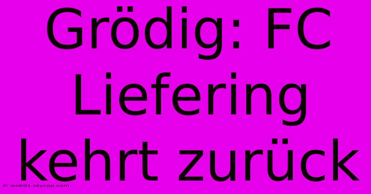 Grödig: FC Liefering Kehrt Zurück 