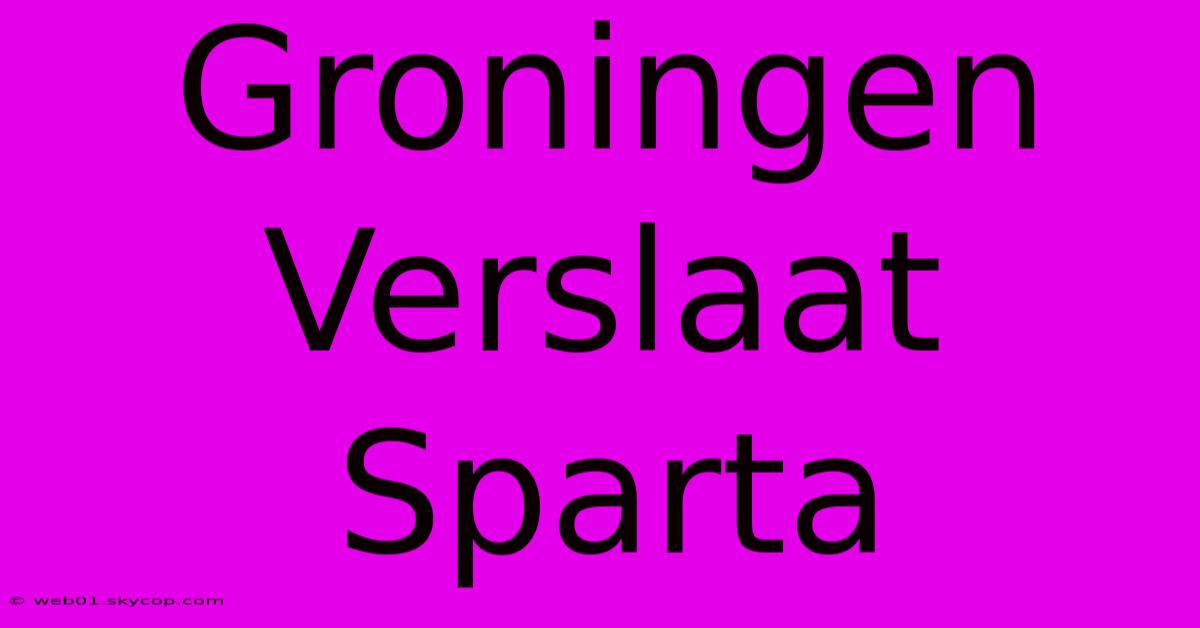 Groningen Verslaat Sparta